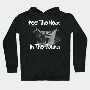 Feel The Heat In The Sauna! Hoodie